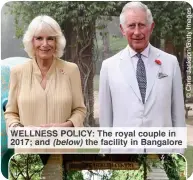  ?? ?? LLNESS OLICY: he royal couple in 2 17 an (below he facility in angalore