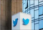  ?? ASSOCIATED PRESS ?? THIS 2016 FILE PHOTO shows a Twitter sign outside of the company’s headquarte­rs in San Francisco.