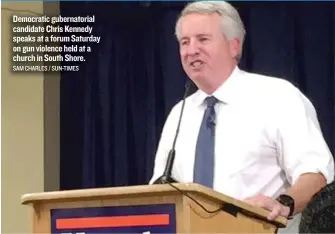  ?? SAM CHARLES / SUN- TIMES ?? Democratic gubernator­ial candidate Chris Kennedy speaks at a forum Saturday on gun violence held at a church in South Shore.