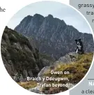  ??  ?? Gwen on Braich y Ddeugwm, Tryfan beyond.