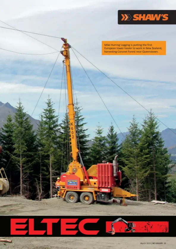  ??  ?? Mike Hurring Logging is putting the first European tower hauler to work in New Zealand, harvesting Coronet Forest near Queenstown.