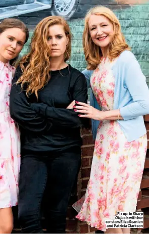  ??  ?? Fix up: in Sharp Objects with her co-stars Eliza Scanlen and Patricia Clarkson