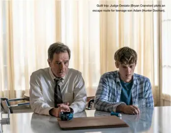  ??  ?? Guilt trip: Judge Desiato (Bryan Cranston) plots an escape route for teenage son Adam (Hunter Doohan).