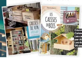  ??  ?? Couverture­s des livres
Caisses de vin récup’ et
Les caisses en bois récup’ par Alexandra Ragache. Les éditions de Saxe, 96 pages chacun.