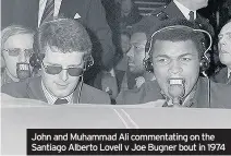  ??  ?? John and Muhammad Ali commentati­ng on the Santiago Alberto Lovell v Joe Bugner bout in 1974