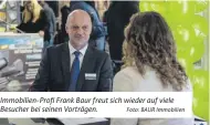  ?? Foto: BAUR Immobilien ?? Immobilien-profi Frank Baur freut sich wieder auf viele Besucher bei seinen Vorträgen.