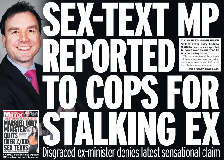  ??  ?? SHAMED Sunday Mirror exposed MP over lewd sex texts to women