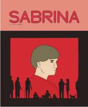  ??  ?? If Drnaso’s Sabrina wins, it would be the biggest moment for the graphic format since Art Spiegelman’s Maus won a special Pulitzer Prize in 1992.