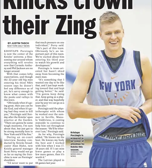  ??  ?? Kristaps Porzingis is prepared to be center of attention for Knicks this season.