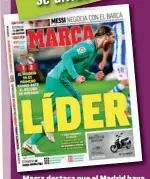  ??  ?? Marca destaca que el Madrid haya tomado la cima.