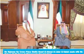  ??  ?? His Highness the Crown Prince Sheikh Nawaf Al-Ahmad Al-Jaber Al-Sabah meets with His Highness Sheikh Nasser Al-Mohammad Al-Ahmad Al-Sabah.