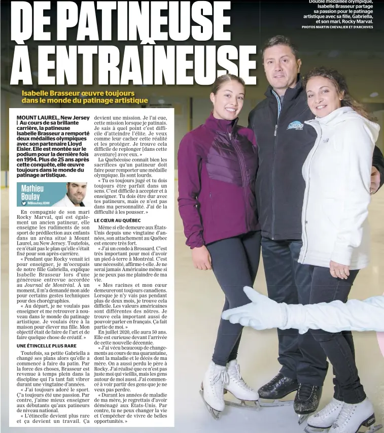  ?? PHOTOS MARTIN CHEVALIER ET D’ARCHIVES ?? Double médaillée olympique, Isabelle Brasseur partage sa passion pour le patinage artistique avec sa fille, Gabriella, et son mari, Rocky Marval.