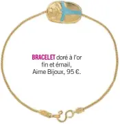  ??  ?? doré à l’or fin et émail, Aime Bijoux, 95 €.