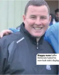  ??  ?? Happy man Gaffer McKenzie hailed his new-look side’s display