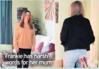  ??  ?? Frankie has harsh words for her mum