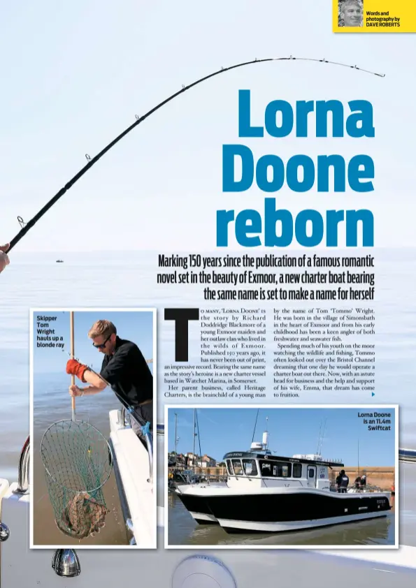  ?? Words and photograph­y by DAVE ROBERTS ?? Skipper Tom Wright hauls up a blonde ray
Lorna Doone is an 11.4m Swiftcat