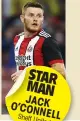  ??  ?? STAR MAN JACK O’CONNELL Sheff United