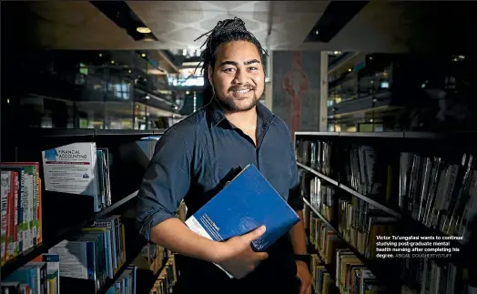  ?? ABIGAIL DOUGHERTY/STUFF ?? Victor Tu’ungafasi wants to continue studying post-graduate mental health nursing after completing his degree.