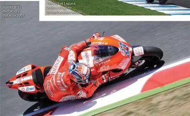  ??  ?? Stoner tests the factory Ducati in 2007
