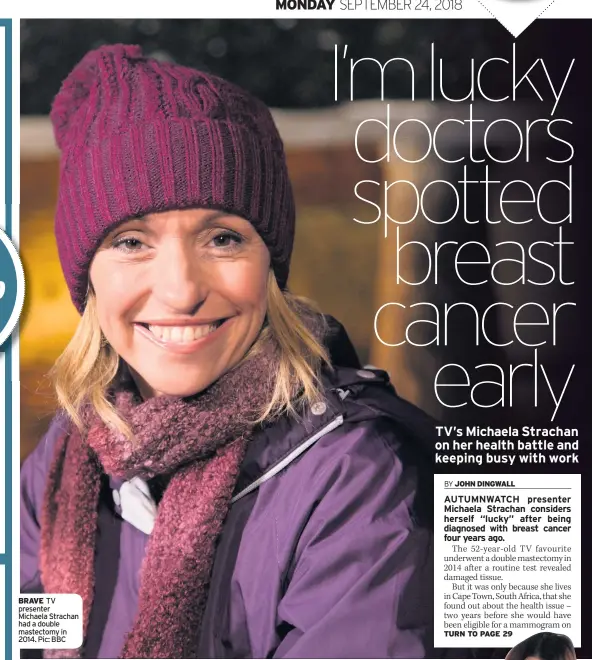  ??  ?? BRAVE TV presenter Michaela Strachan had a double mastectomy in 2014. Pic: BBC
