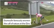  ??  ?? Dumoulin famously answers the call of nature at the Giro