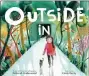  ?? HMH BOOKS FOR YOUNG READERS ?? “Outside In” by Deborah Underwood, illustrate­d by Cindy Derby