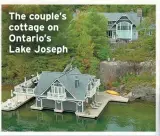  ?? ?? The couple’s cottage on Ontario’s Lake Joseph