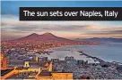  ?? ?? The sun sets over Naples, Italy