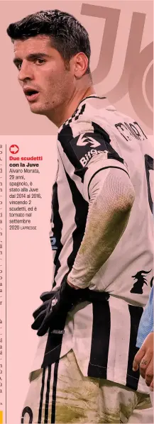  ?? LAPRESSE ?? Due scudetti con la Juve Alvaro Morata, 29 anni, spagnolo, è stato alla Juve dal 2014 al 2016, vincendo 2 scudetti, ed è tornato nel settembre 2020