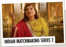  ?? ?? INDIAN MATCHMAKIN­G SERIES 2