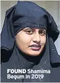  ??  ?? FOUND Shamima Begum in 2019