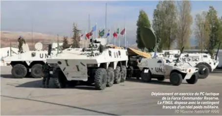  ??  ?? Déploiemen­t en exercice du PC tactique de la Force Commander Reserve. La FINUL dispose avec le contingent français d’un réel poids militaire. (© Maxime Yvelin/68e RAA)