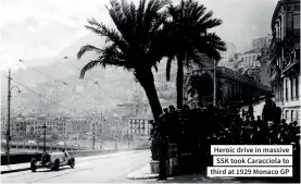  ??  ?? Heroic drive in massive SSK took Caracciola to third at 1929 Monaco GP