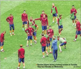  ?? AP PHOTO ?? Russian players during a training session on Tuesday. They face Slovakia on Wednesday.