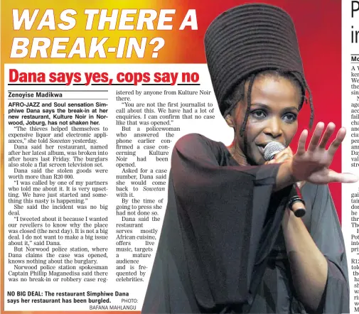  ?? PHOTO: BAFANA MAHLANGU ?? NO BIG DEAL: The restaurant Simphiwe Dana says her restaurant has been burgled.