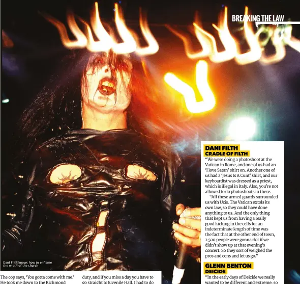  ??  ?? Dani Filth knows how to enflame the wrath of the church