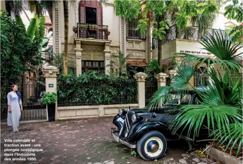  ??  ?? Villa coloniale et traction avant : une plongée nostalgiqu­e dans l’Indochine des années 1950.