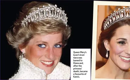  ?? ?? Queen Mary’s lover’s knot tiara was loaned to Diana and, after the princess’ death, became a favourite of Kate’s.