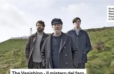  ??  ?? Da sinistra, Gerard Butler, Peter Mullan e Connor Swindells in The Vanishing.