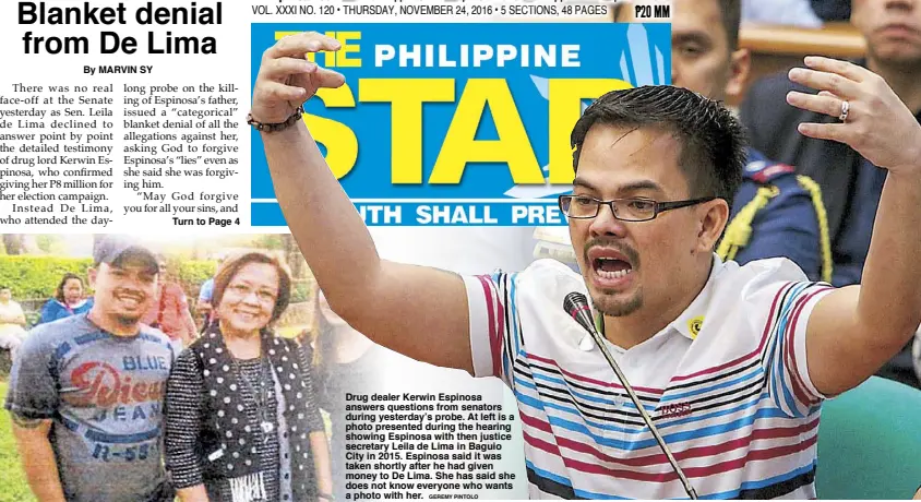  ?? GEREMY PINTOLO ?? Drug dealer Kerwin Espinosa answers questions from senators during yesterday’s probe. At left is a photo presented during the hearing showing Espinosa with then justice secretary Leila de Lima in Baguio City in 2015. Espinosa said it was taken shortly...