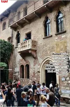  ??  ?? Rumah Juliet di Verona yang memberikan inspirasi kepada William Shakespear­e untuk menghasilk­an kisah cinta Romeo dan Juliet.
