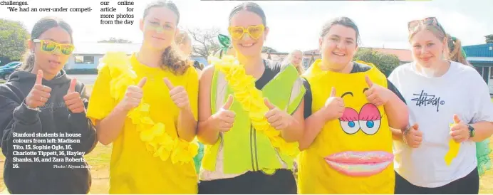  ?? Photo / Alyssa Smith ?? Stanford students in house colours from left: Madison Tito, 15, Sophie Ogle, 16, Charlotte Tippett, 16, Hayley Shanks, 16, and Zara Roberts, 16.