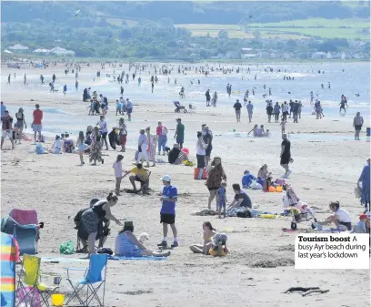  ??  ?? Tourism boost A busy Ayr beach during last year’s lockdown