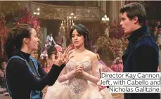  ??  ?? Director Kay Cannon, left, with Cabello and Nicholas Galitzine.