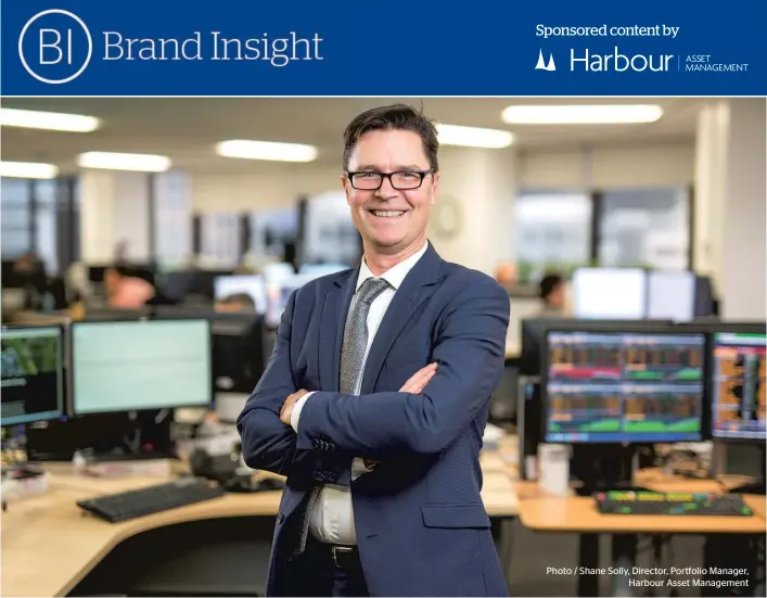  ?? Photo / Shane Solly, Director, Portfolio Manager, Harbour Asset Management ??