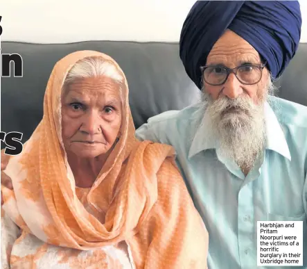  ??  ?? Harbhjan and Pritam Noorpuri were the victims of a horrific burglary in their Uxbridge home