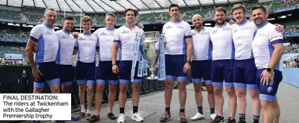  ?? ?? FINAL DESTINATIO­N: The riders at Twickenham with the Gallagher Premiershi­p trophy