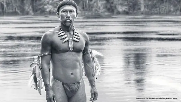  ?? AFP ?? Embrace Of The Serpent opens in Bangkok this week.