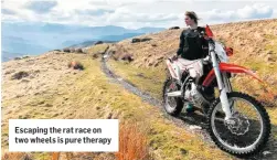  ??  ?? Escaping the rat race on two wheels is pure therapy