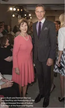  ??  ?? Laura Bush and Neiman Marcus ceo Geoffroy van Raemdonck at the 10 Best Dressed Women of Dallas Luncheon at the Neiman's flagship.